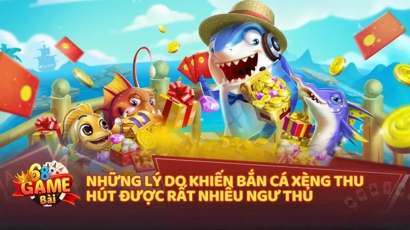 Những lý do khiến bắn cá xèng thu hút được rất nhiều ngư thủ